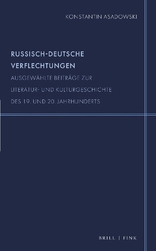 Russisch-deutsche Verflechtungen. Ausgewählte Beiträge zur Literatur- und Kulturgeschichte des 19. und 20. Jahrhunderts.