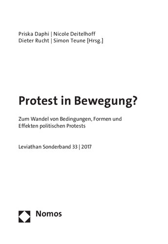 Protest in Bewegung? Zum Wandel von Bedingungen, Formen und Effekten politischen Protests