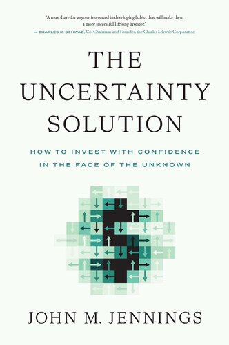 The Uncertainty Solution: How to Invest With Confidence in the Face of the Unknown