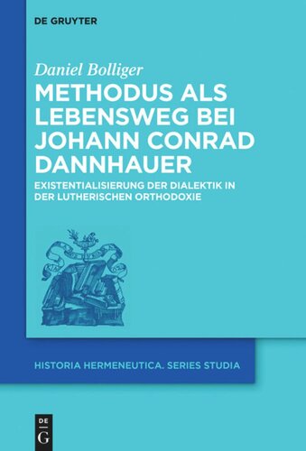 Methodus als Lebensweg bei Johann Conrad Dannhauer: Existentialisierung der Dialektik in der lutherischen Orthodoxie