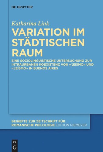 Variation im städtischen Raum: Eine soziolinguistische Untersuchung zur intraurbanen Koexistenz von «ʒeísmo» und «ʃeísmo» in Buenos Aires