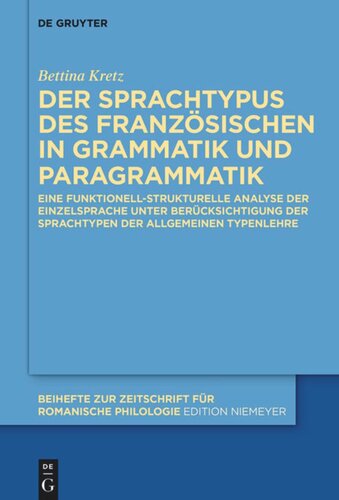 Der Sprachtypus des Französischen in Grammatik und Paragrammatik: Eine funktionell-strukturelle Analyse der Einzelsprache unter Berücksichtigung der Sprachtypen der Allgemeinen Typenlehre