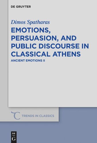 Emotions, persuasion, and public discourse in classical Athens: Ancient Emotions II