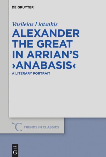 Alexander the Great in Arrian’s ›Anabasis‹: A Literary Portrait