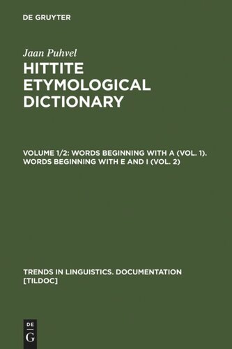 Hittite Etymological Dictionary: Volume 1/2 Words beginning with A (Vol. 1). Words beginning with E and I (Vol. 2)