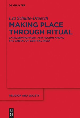Making Place through Ritual: Land, Environment and Region among the Santal of Central India