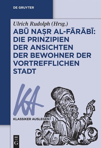 Abū Naṣr al-Fārābī: Die Prinzipien der Ansichten der Bewohner der vortrefflichen Stadt