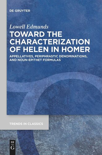 Toward the Characterization of Helen in Homer: Appellatives, Periphrastic Denominations, and Noun-Epithet Formulas