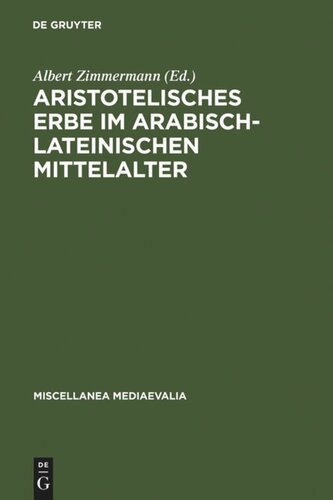 Aristotelisches Erbe im arabisch-lateinischen Mittelalter: Übersetzungen, Kommentare, Interpretationen