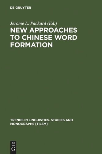 New Approaches to Chinese Word Formation: Morphology, Phonology and the Lexicon in Modern and Ancient Chinese