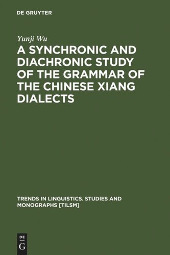 A Synchronic and Diachronic Study of the Grammar of the Chinese Xiang Dialects