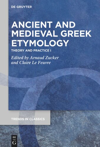Ancient and Medieval Greek Etymology: Theory and Practice I