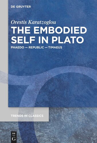 The Embodied Self in Plato: Phaedo – Republic – Timaeus
