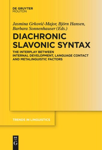 Diachronic Slavonic Syntax: The Interplay between Internal Development, Language Contact and  Metalinguistic Factors