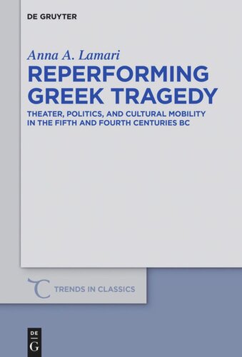 Reperforming Greek Tragedy: Theater, Politics, and Cultural Mobility in the Fifth and Fourth Centuries BC