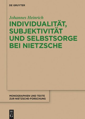 Individualität, Subjektivität und Selbstsorge bei Nietzsche: Eine Analyse im Gespräch mit Foucault