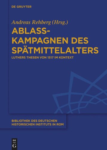 Ablasskampagnen des Spätmittelalters: Luthers Thesen von 1517 im Kontext