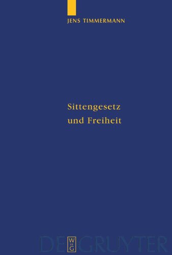 Sittengesetz und Freiheit: Untersuchungen zu Immanuel Kants Theorie des freien Willens