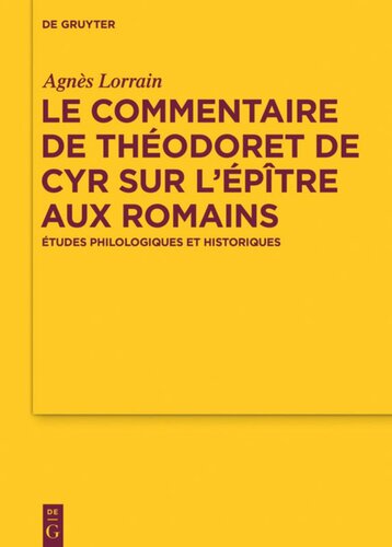 Le Commentaire de Théodoret de Cyr sur l’Épître aux Romains: Études philologiques et historiques