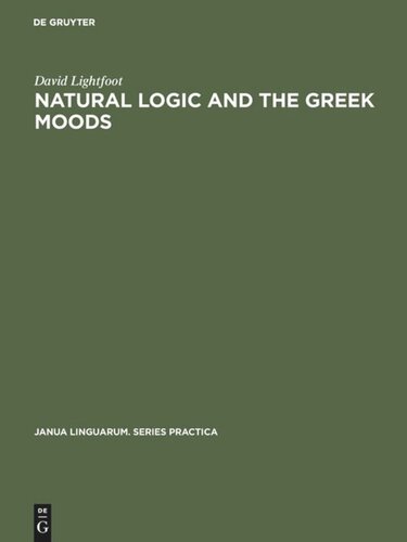 Natural Logic and the Greek Moods: The Nature of the Subjunctive and Optative in Classical Greek