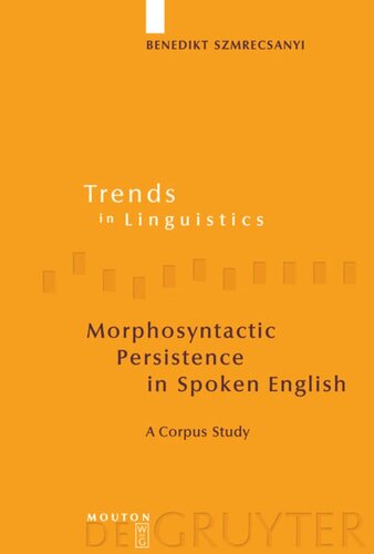Morphosyntactic Persistence in Spoken English: A Corpus Study at the Intersection of Variationist Sociolinguistics, Psycholinguistics, and Discourse Analysis