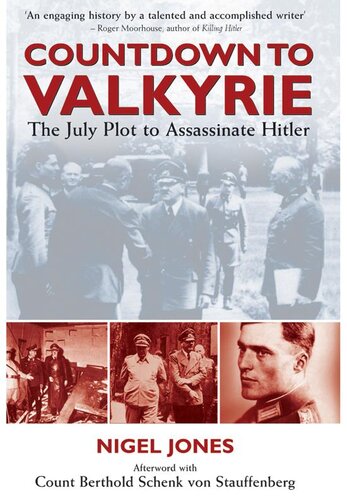 Countdown to Valkyrie: The July Plot to Assasinate Hitler