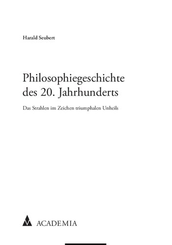 Philosophiegeschichte des 20. Jahrhunderts. Das Strahlen im Zeichen triumphalen Unheils