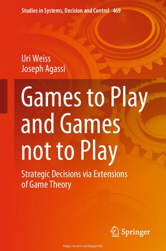 Games to Play and Games not to Play: Strategic Decisions via Extensions of Game Theory