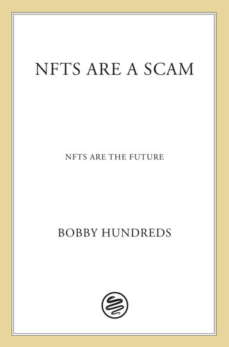 NFTs Are a Scam / NFTs Are the Future: The Early Years: 2020-2023