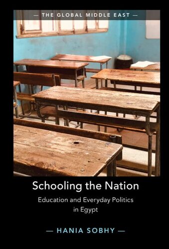 Schooling the Nation: Education and Everyday Politics in Egypt (The Global Middle East)