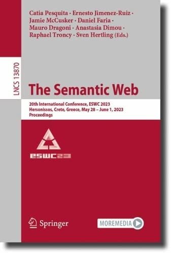 The Semantic Web: 20th International Conference, ESWC 2023, Hersonissos, Crete, Greece, May 28–June 1, 2023, Proceedings (Lecture Notes in Computer Science, 13870)
