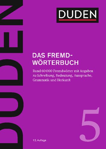 Duden - Das Fremdwörterbuch: Unentbehrlich für das Verstehen und den Gebrauch fremder Wörter