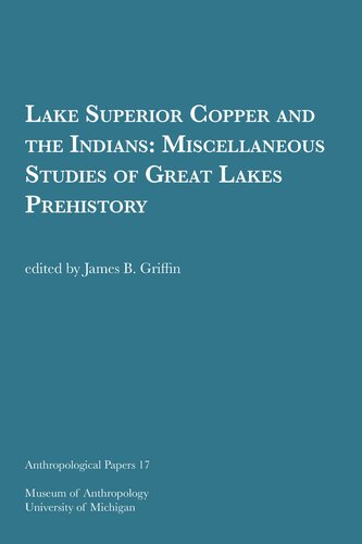 Lake Superior Copper and the Indians: Miscellaneous Studies of Great Lakes Prehistory