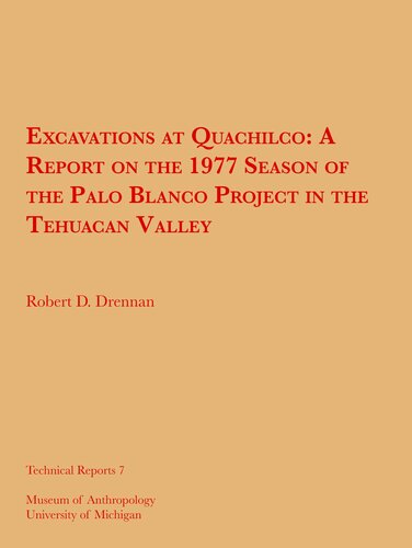 Excavations at Quachilco: A Report on the 1977 Season of the Palo Blanco Project in the Tehuacan Valley