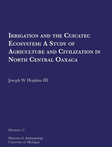 Irrigation and the Cuicatec Ecosystem: A Study of Agriculture and Civilization in North Central Oaxaca