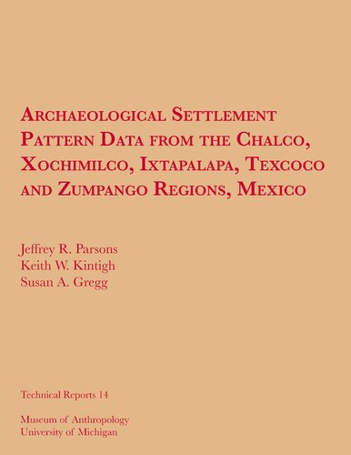 Archaeological Settlement Pattern Data from the Chalco, Xochimilco, Ixtapalapa, Texcoco and Zumpango Regions, Mexico