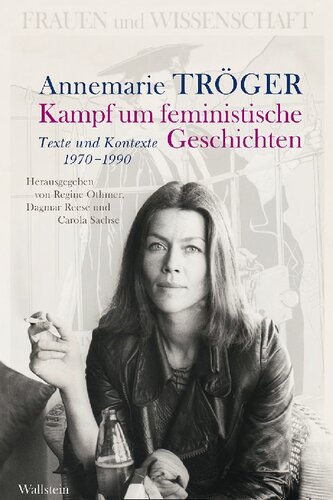 Annemarie Tröger: Kampf um feministische Geschichten. Texte und Kontexte 1970-1990