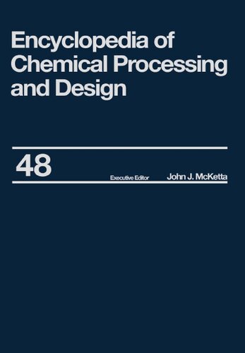 Encyclopedia of Chemical Processing and Design: Volume 48 - Residual Refining and Processing to Safety: Operating Discipline (Chemical Processing and Design Encyclopedia)
