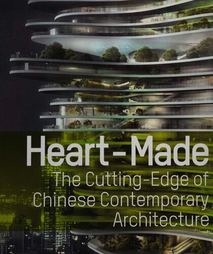 Heart-Made: The Cutting Edge of Chinese Contemporary Architecture