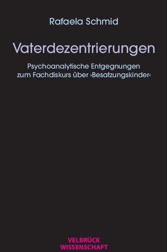 Vaterdezentrierungen. Psychoanalytische Entgegnungen zum Fachdiskurs über ›Besatzungskinder‹