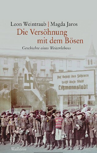 Die Versöhnung mit dem Bösen. Geschichte eines Weiterlebens