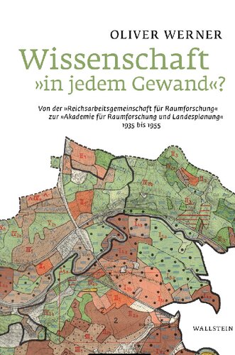 Wissenschaft »in jedem Gewand«? Von der »Reichsarbeitsgemeinschaft für Raumforschung« zur »Akademie für Raumforschung und Landesplanung« 1935 bis 1955