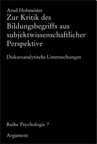 Zur Kritik des Bildungsbegriffs aus subjektwissenschaftlicher Perspektive: Diskursanalytische Untersuchungen