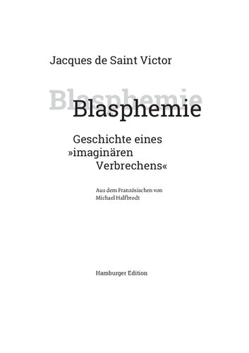 Blasphemie. Geschichte eines »imaginären Verbrechens«