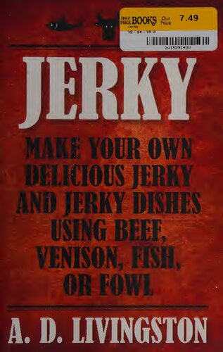 Jerky: Make Your Own Delicious Jerky and Jerky Dishes Using Beef, Venison, Fish, or Fowl (A. D. Livingston Cookbooks)