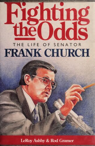 Fighting the Odds: The Life of Senator Frank Church