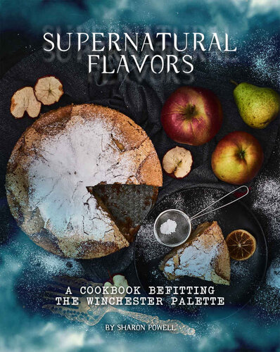 Supernatural Flavors: A Cookbook Befitting the Winchester Palette
