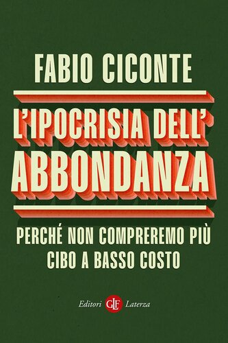 L'ipocrisia dell’abbondanza. Perché non compreremo più cibo a basso costo