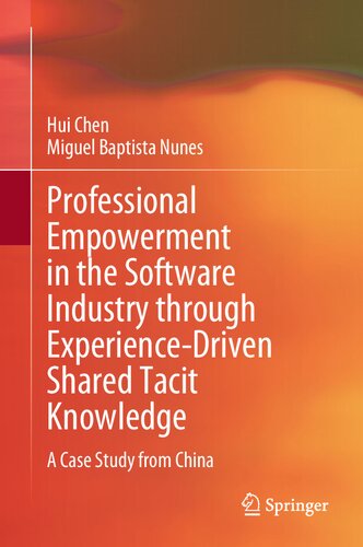 Professional Empowerment in the Software Industry through Experience-Driven Shared Tacit Knowledge: A Case Study from China