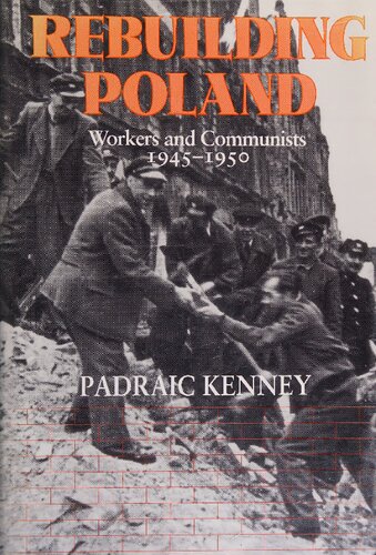 Rebuilding Poland: Workers and Communists, 1945–1950
